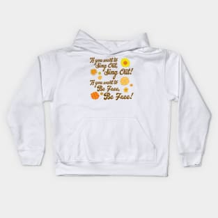 If You Want to Sing Out, Sing Out Kids Hoodie